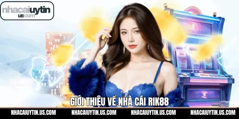 Đôi nét tìm hiểu về sảnh game hấp dẫn RIK88