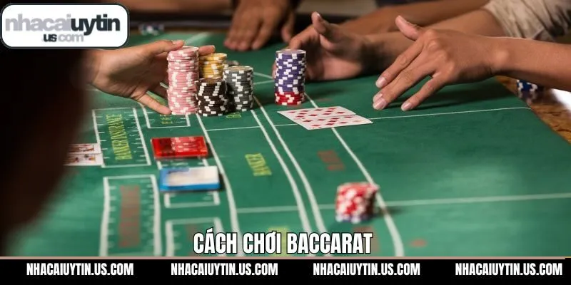 Cách Chơi Baccarat Chi Tiết Cho Người Mới Tại Nhacaiuytin