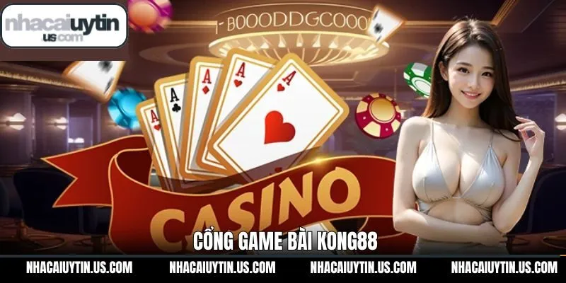 KONG88 - Cổng Game Bài Đổi Thưởng Đình Đám Nhất Châu Á