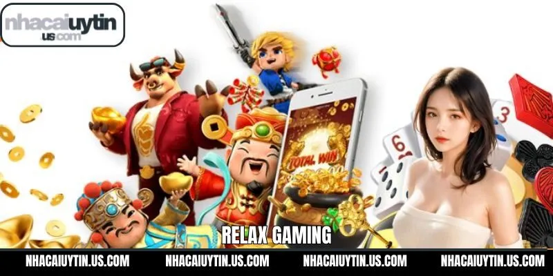Relax Gaming – Thiên Đường Nổ Hũ Quốc Tế Tại Nhacaiuytin