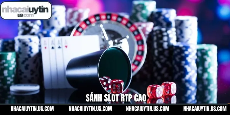 Slot RTP Cao - Sảnh Casino Hấp Dẫn Đáng Trải Nghiệm Nhất